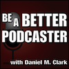 Be A Better Podcaster